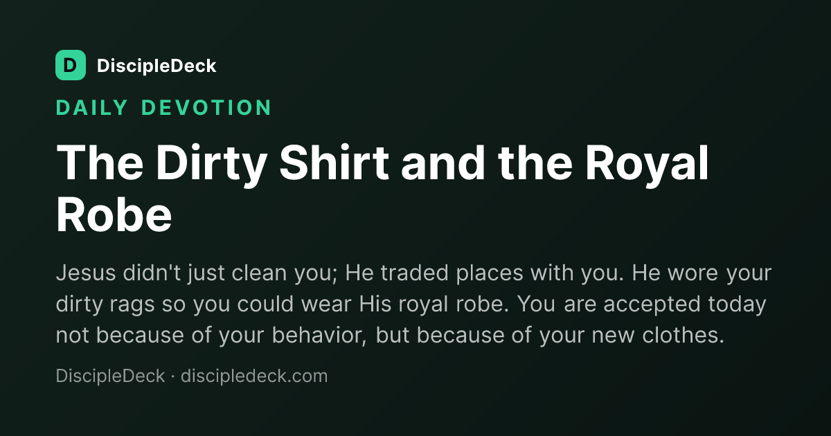 Shareable DiscipleDeck devotional for The Dirty Shirt and the Royal Robe