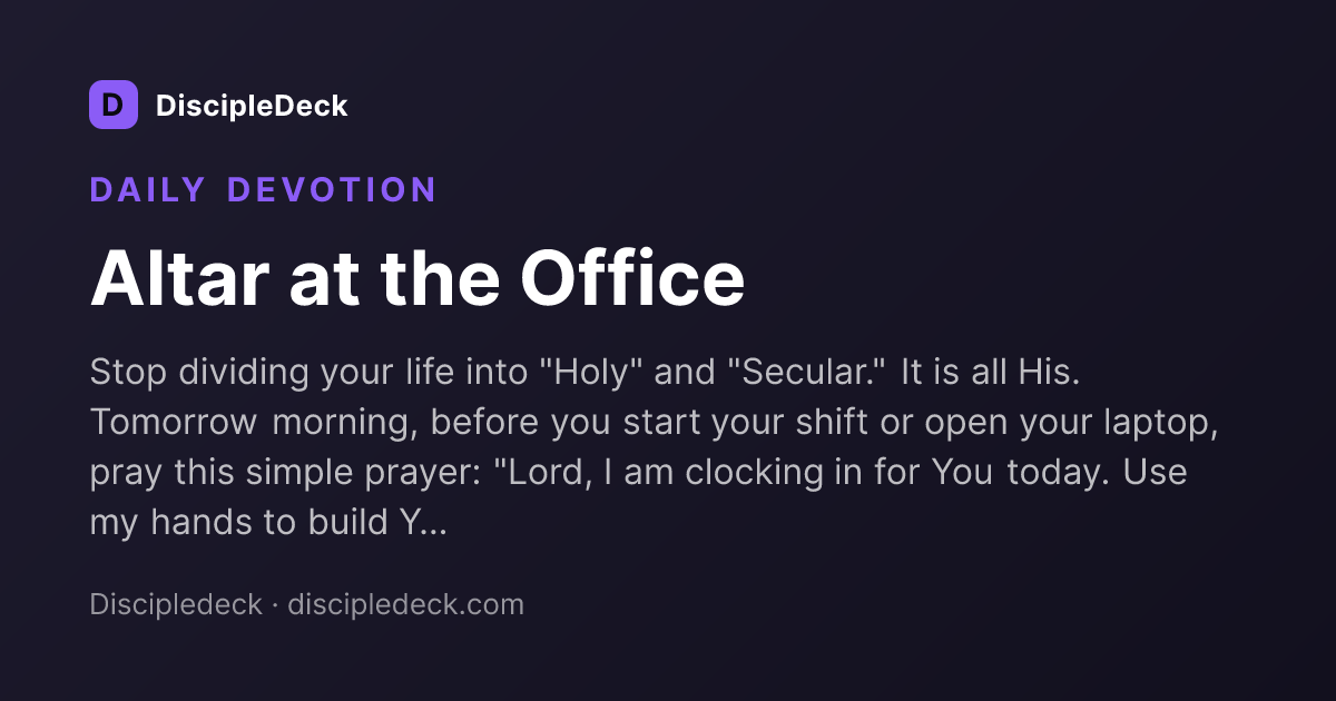 Shareable DiscipleDeck devotional for  Altar at the Office