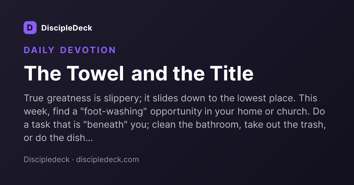 Shareable DiscipleDeck devotional for The Towel and the Title