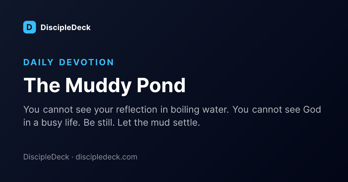 Shareable DiscipleDeck devotional for  The Muddy Pond