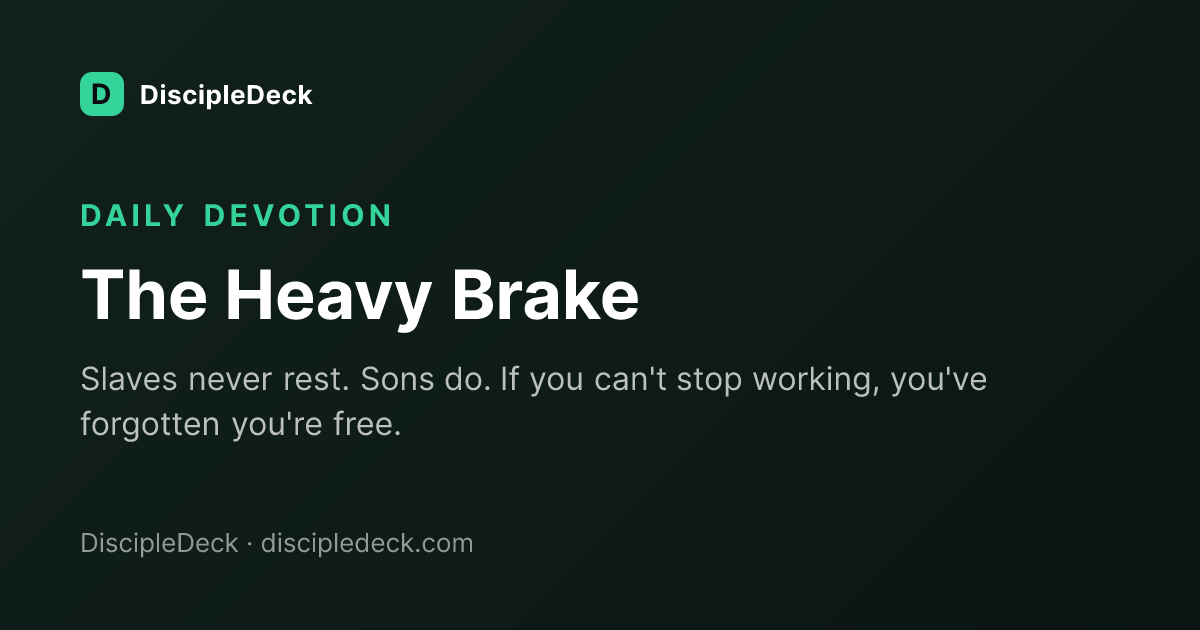 Shareable DiscipleDeck devotional for The Heavy Brake