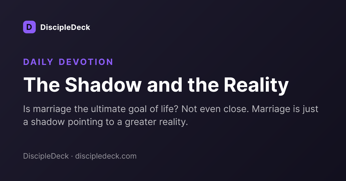 Shareable DiscipleDeck devotional for The Shadow and the Reality