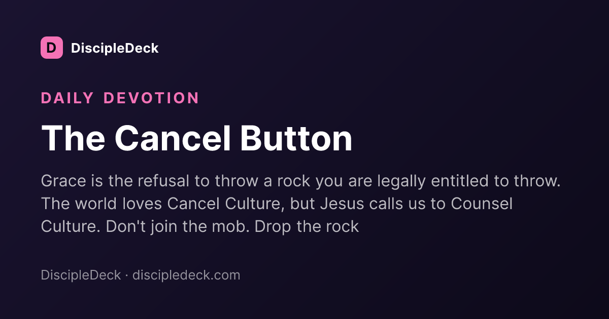 Shareable DiscipleDeck devotional for The Cancel Button