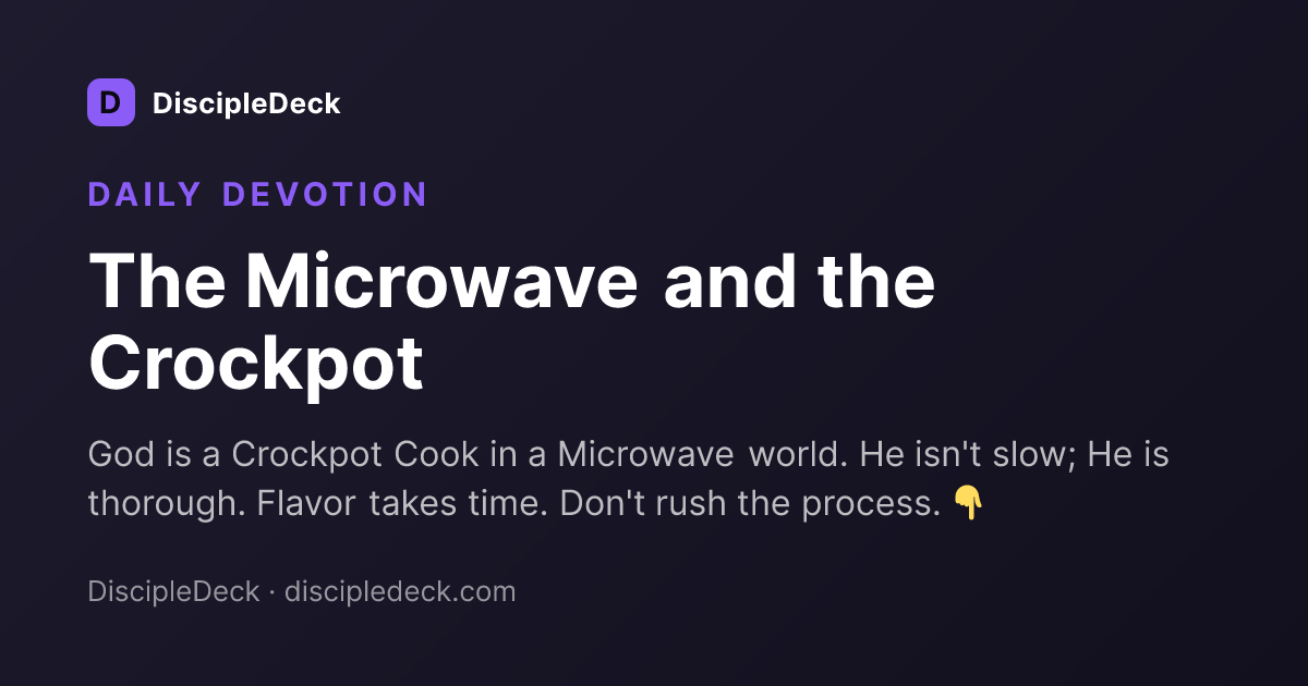 Shareable DiscipleDeck devotional for The Microwave and the Crockpot