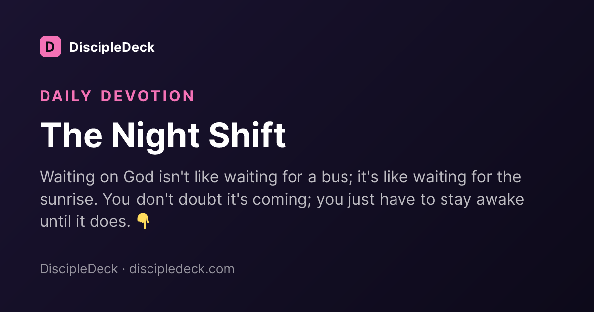 Shareable DiscipleDeck devotional for The Night Shift