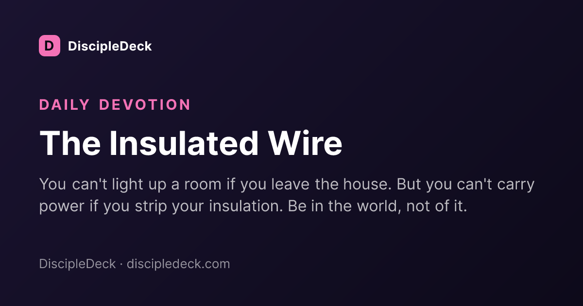 Shareable DiscipleDeck devotional for The Insulated Wire