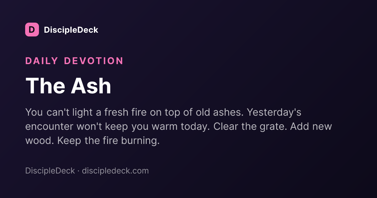 Shareable DiscipleDeck devotional for The Ash