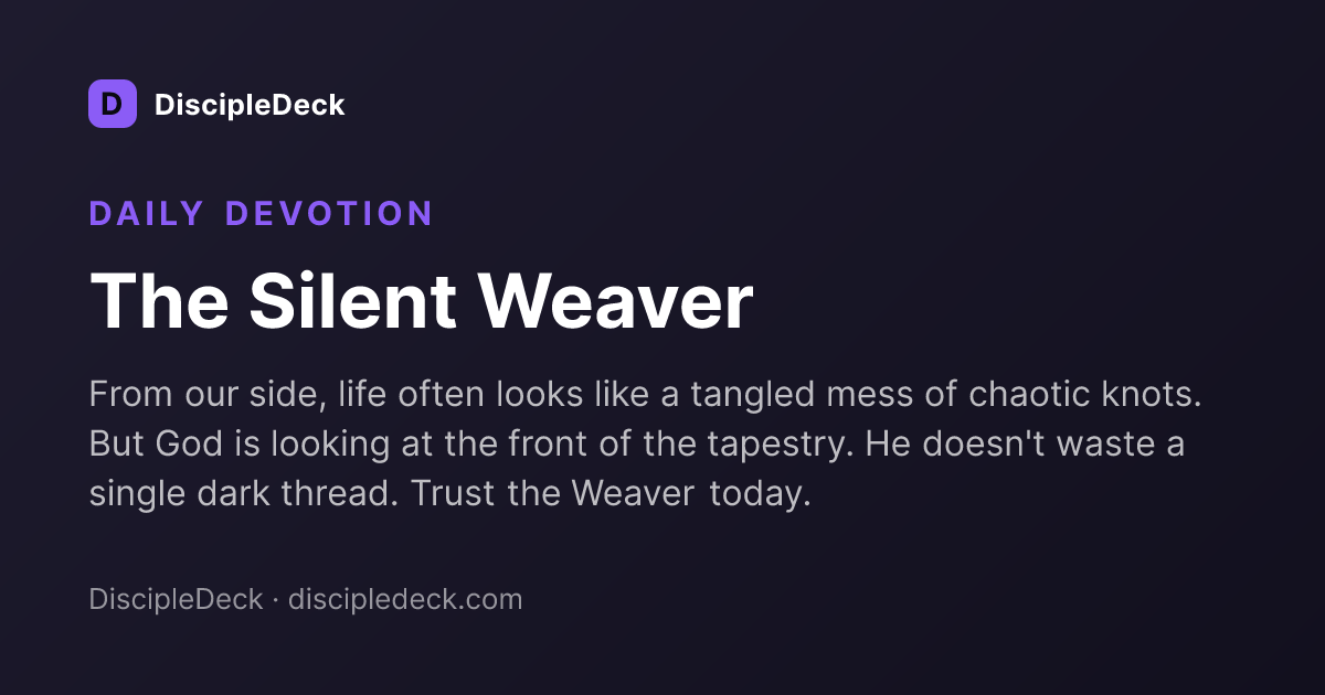 Shareable DiscipleDeck devotional for The Silent Weaver