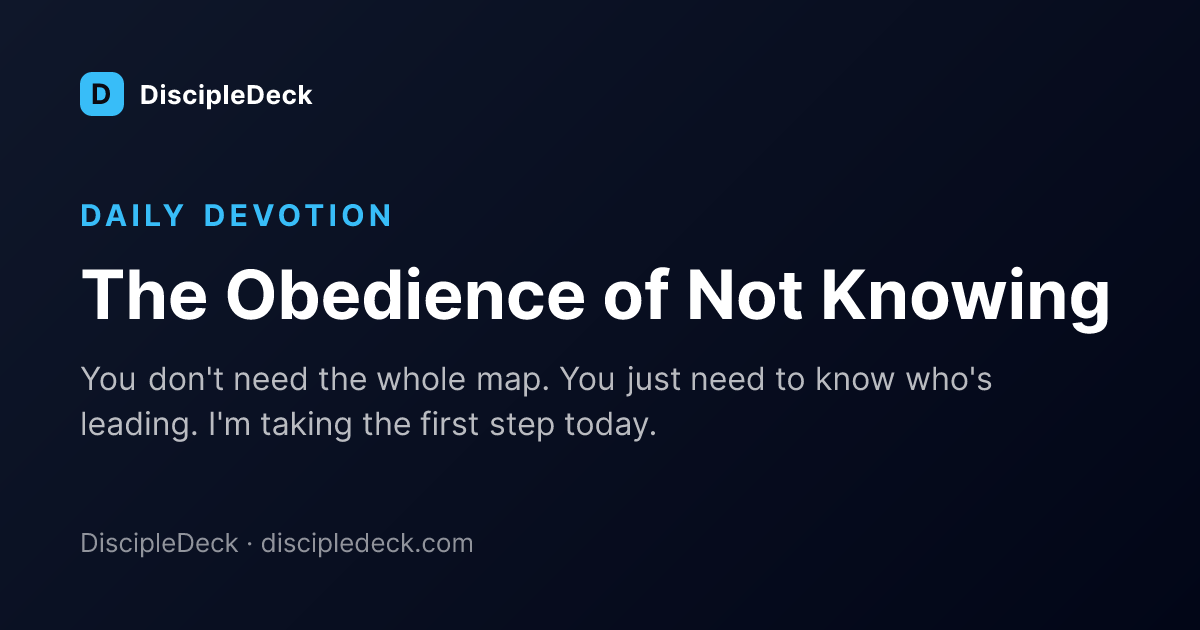 Shareable DiscipleDeck devotional for The Obedience of Not Knowing