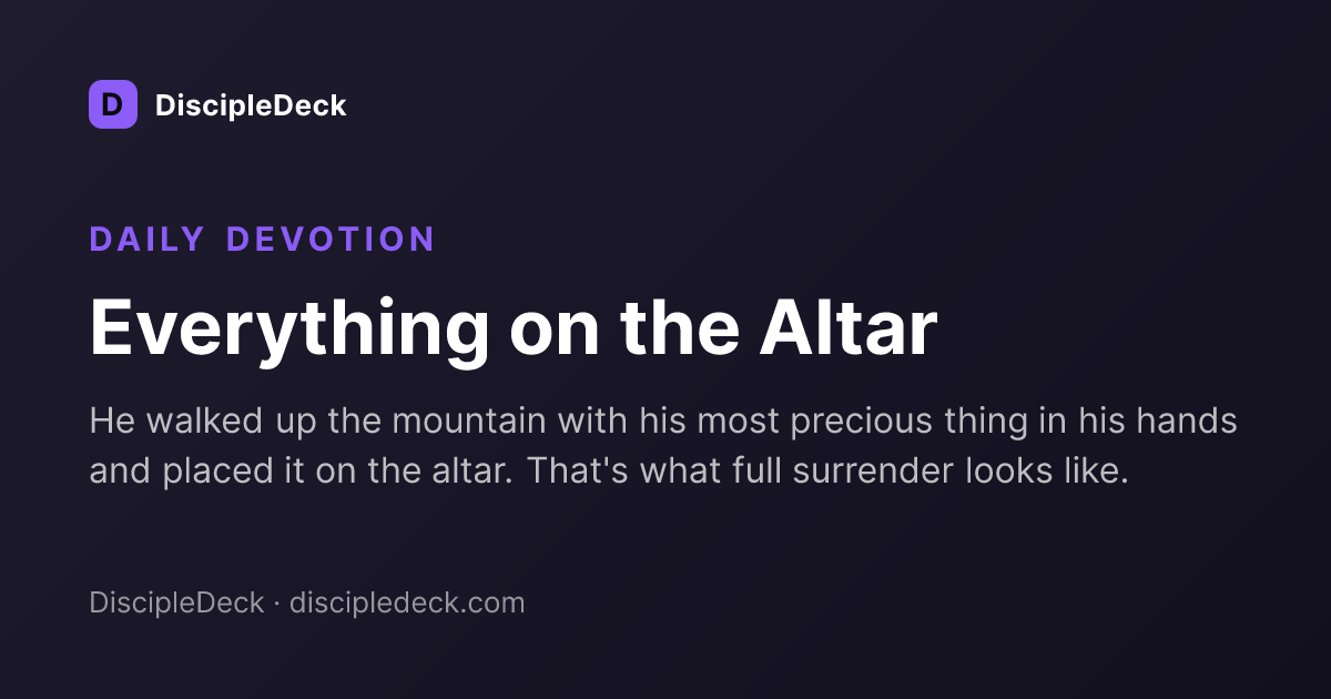 Shareable DiscipleDeck devotional for Everything on the Altar