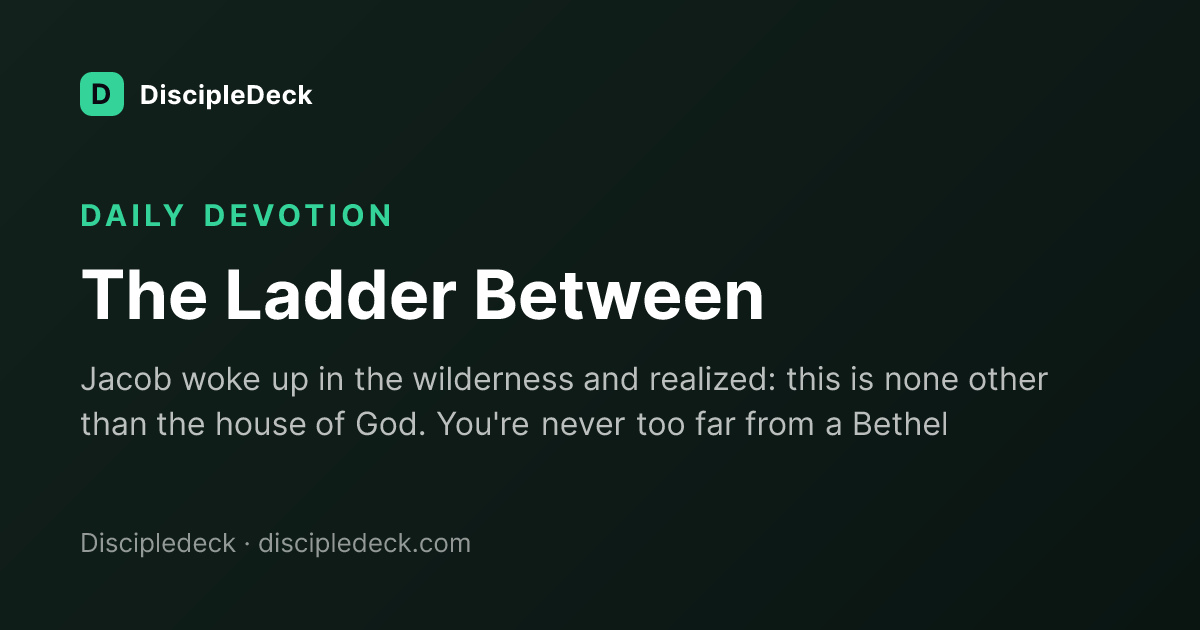 Shareable DiscipleDeck devotional for  The Ladder Between