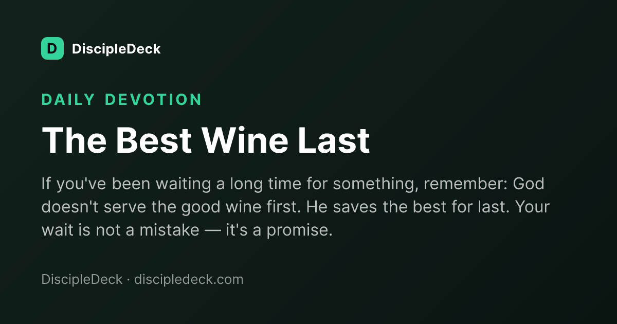 Shareable DiscipleDeck devotional for The Best Wine Last