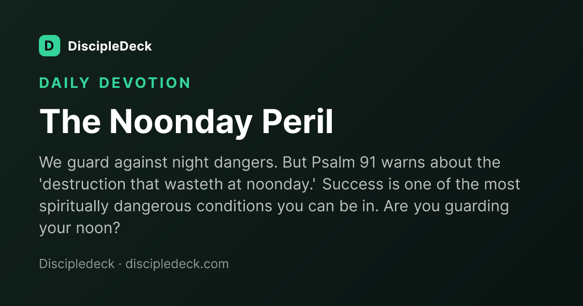 Shareable DiscipleDeck devotional for The Noonday Peril