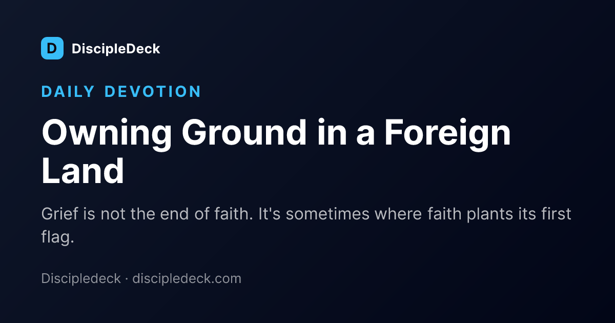 Shareable DiscipleDeck devotional for Owning Ground in a Foreign Land