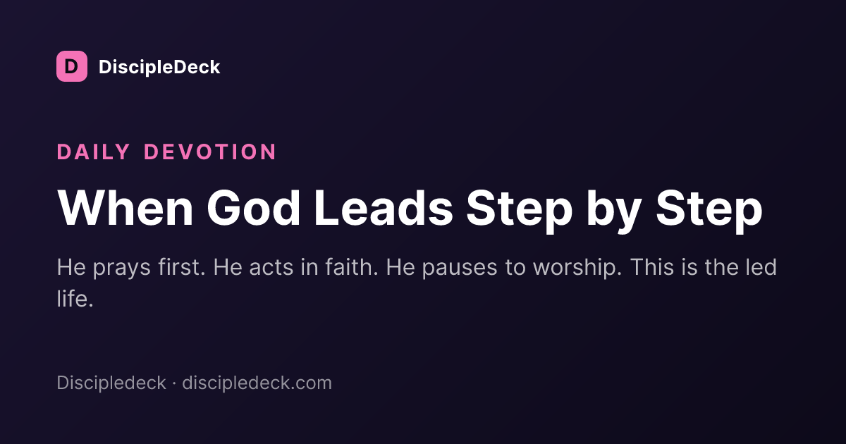 Shareable DiscipleDeck devotional for When God Leads Step by Step