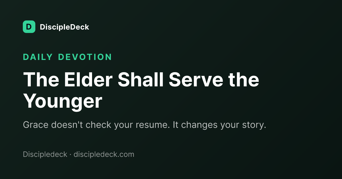 Shareable DiscipleDeck devotional for The Elder Shall Serve the Younger