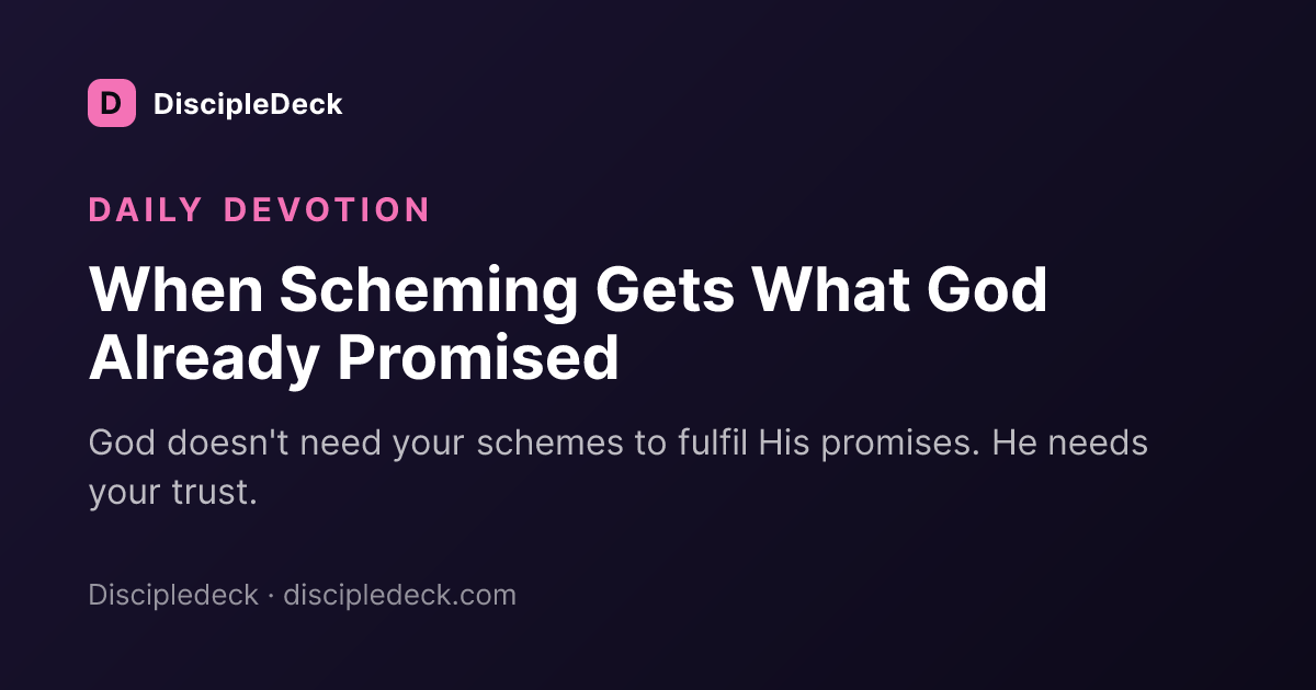 Shareable DiscipleDeck devotional for When Scheming Gets What God Already Promised