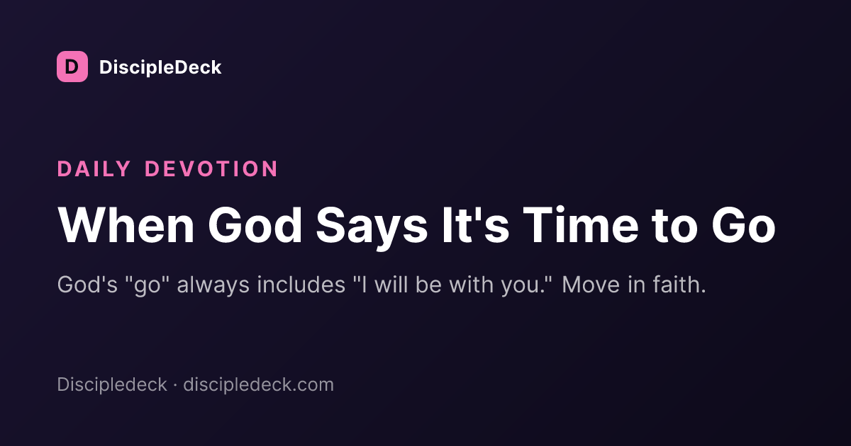 Shareable DiscipleDeck devotional for When God Says It's Time to Go