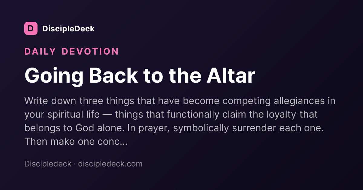 Shareable DiscipleDeck devotional for Going Back to the Altar 