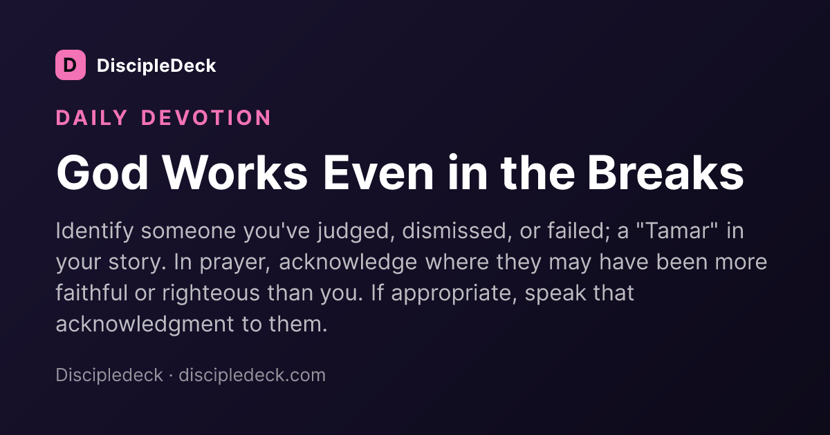 Shareable DiscipleDeck devotional for God Works Even in the Breaks