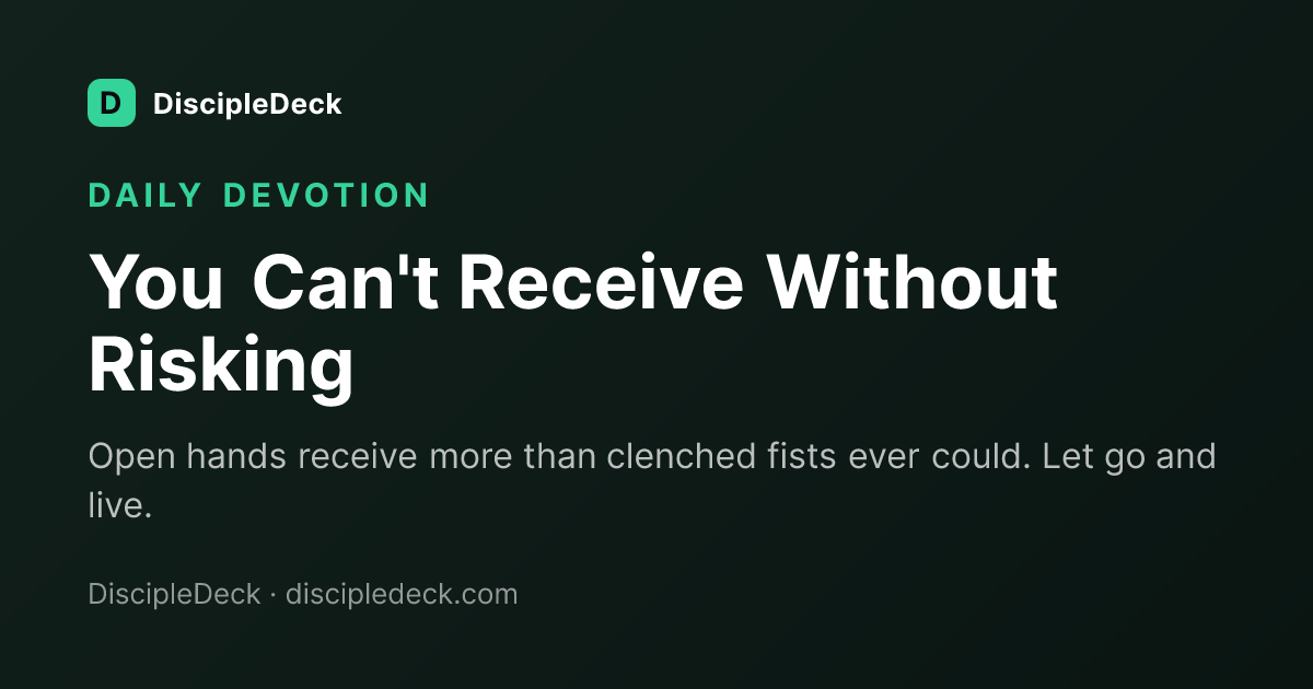 Shareable DiscipleDeck devotional for You Can't Receive Without Risking