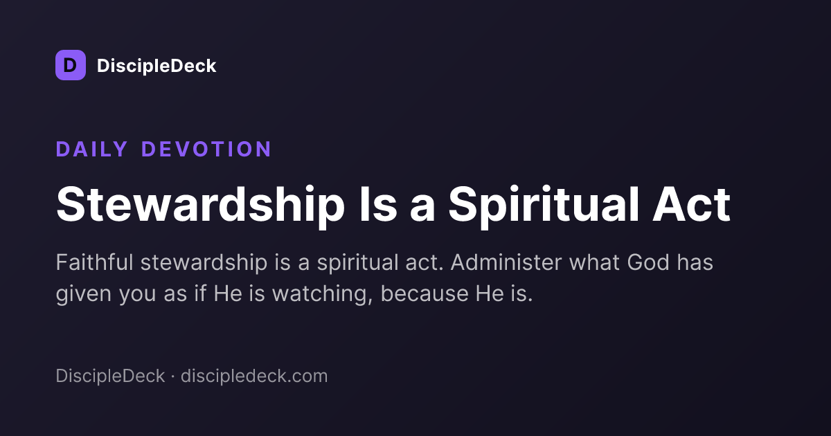 Shareable DiscipleDeck devotional for Stewardship Is a Spiritual Act