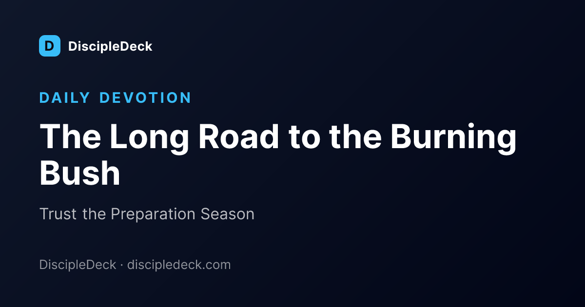 Shareable DiscipleDeck devotional for  The Long Road to the Burning Bush