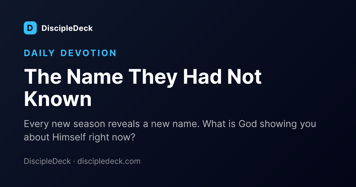 Shareable DiscipleDeck devotional for The Name They Had Not Known