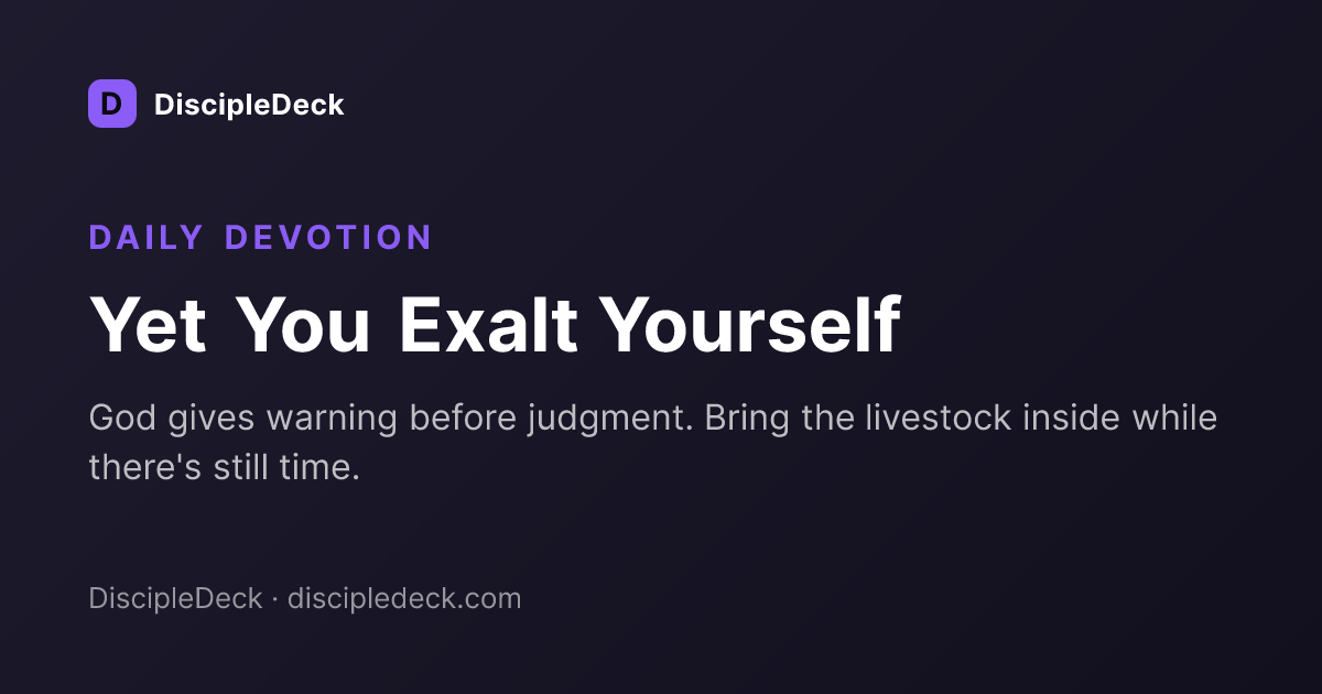 Shareable DiscipleDeck devotional for Yet You Exalt Yourself