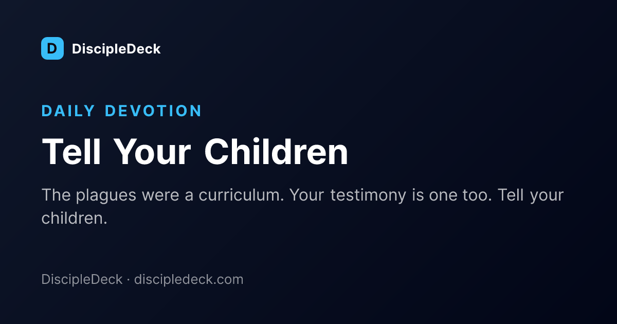 Shareable DiscipleDeck devotional for Tell Your Children 