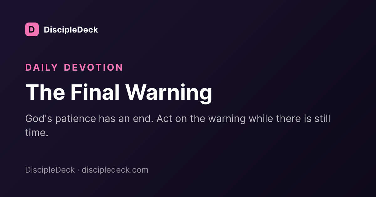 Shareable DiscipleDeck devotional for  The Final Warning