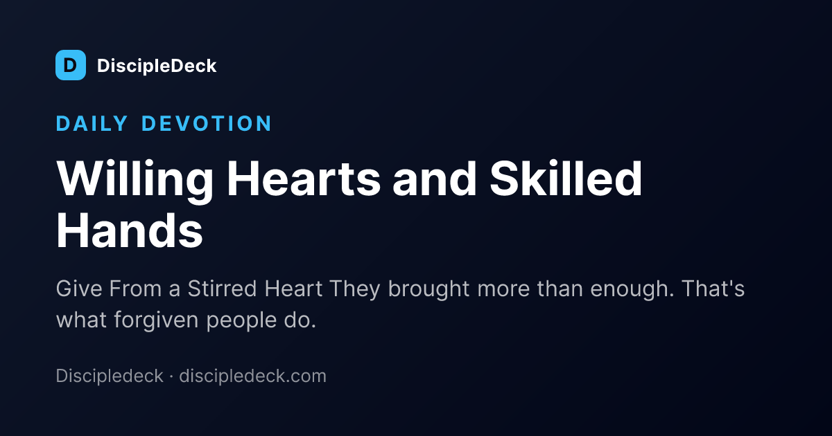 Shareable DiscipleDeck devotional for Willing Hearts and Skilled Hands 
