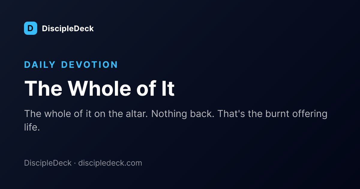 Shareable DiscipleDeck devotional for The Whole of It