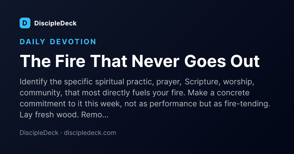 Shareable DiscipleDeck devotional for The Fire That Never Goes Out