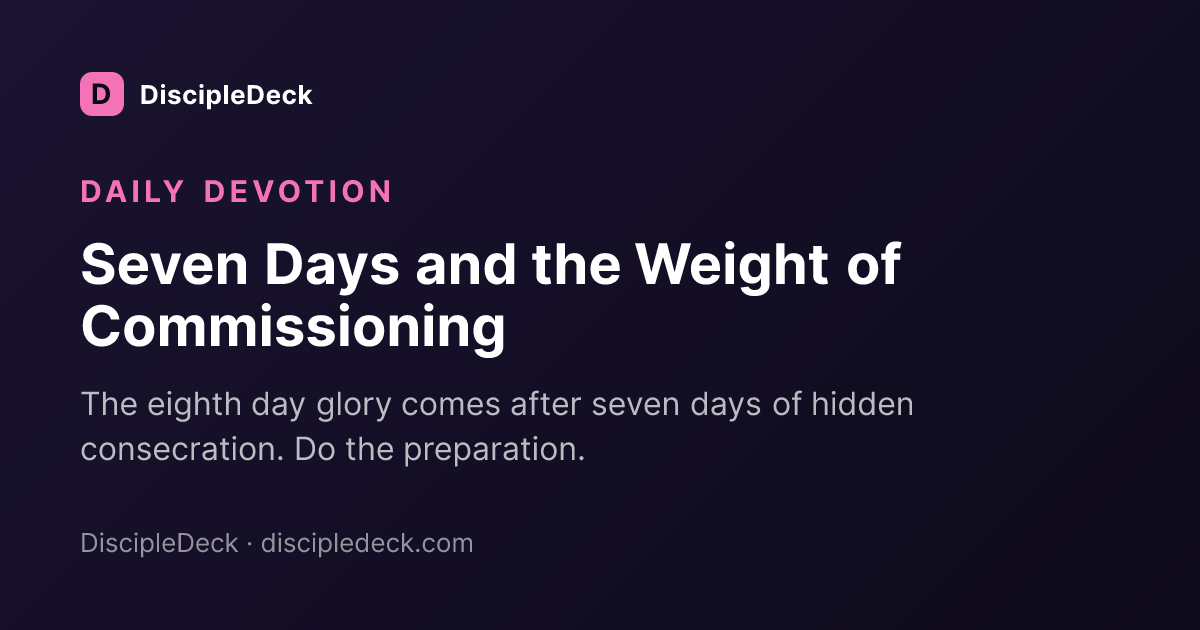 Shareable DiscipleDeck devotional for Seven Days and the Weight of Commissioning