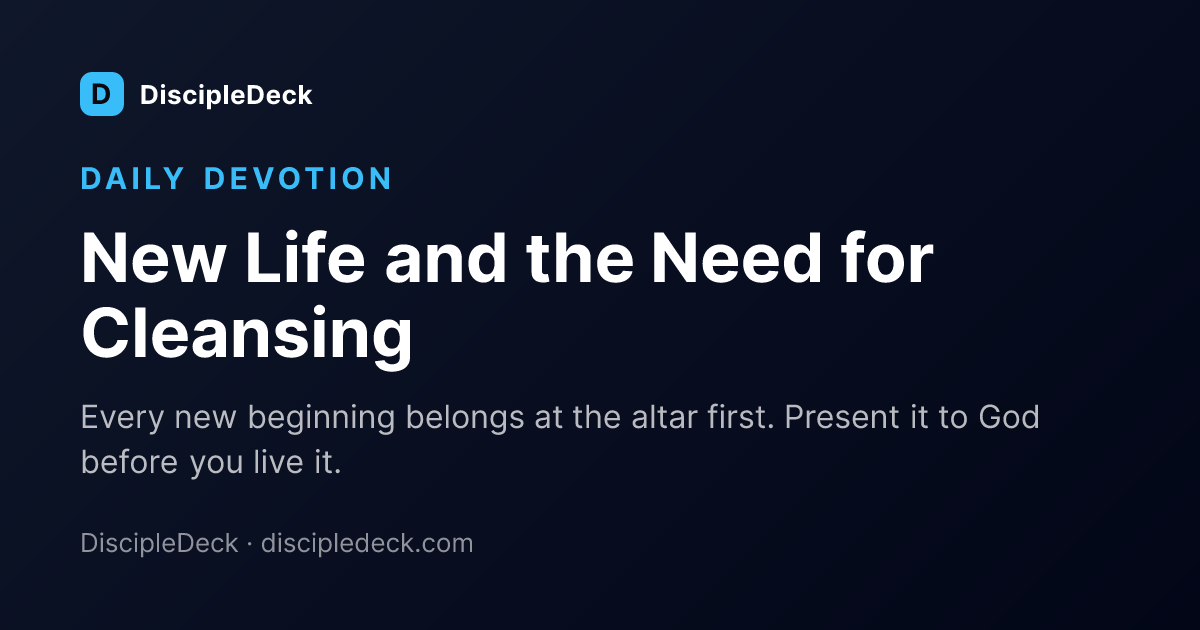 Shareable DiscipleDeck devotional for New Life and the Need for Cleansing