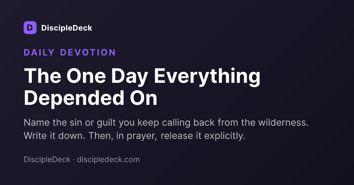 Shareable DiscipleDeck devotional for The One Day Everything Depended On
