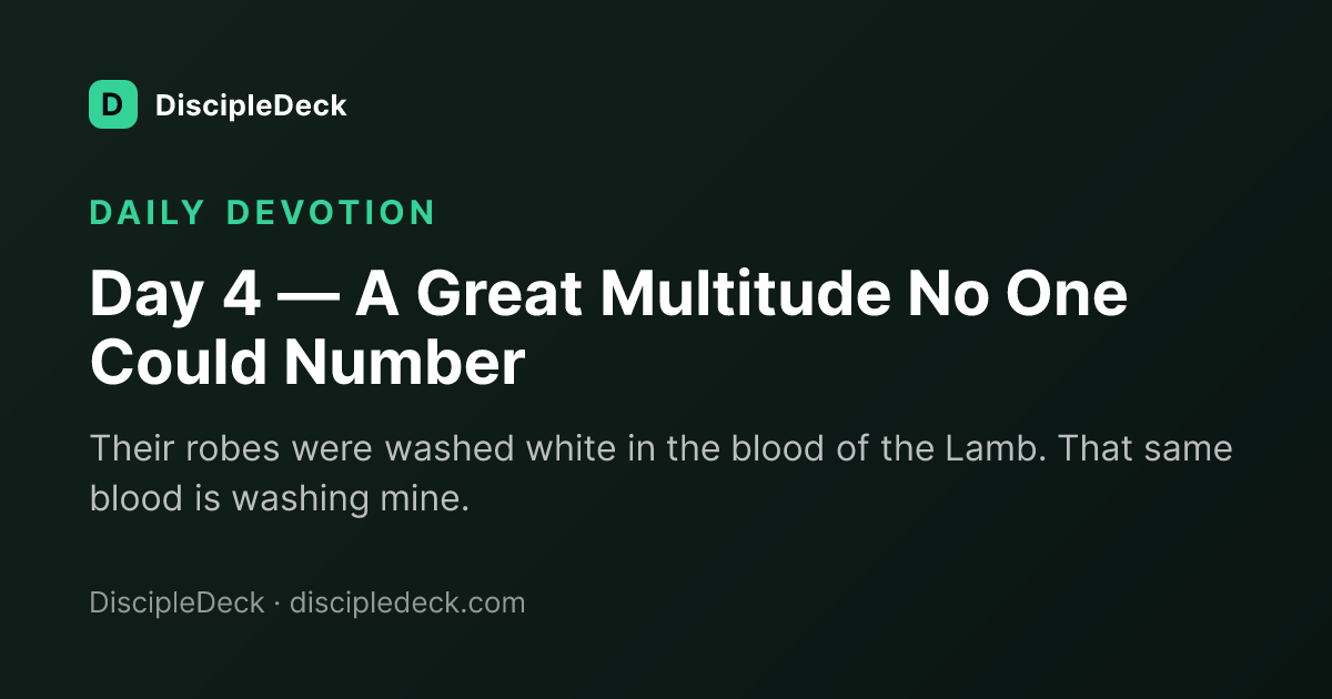 Shareable DiscipleDeck devotional for Day 4 — A Great Multitude No One Could Number