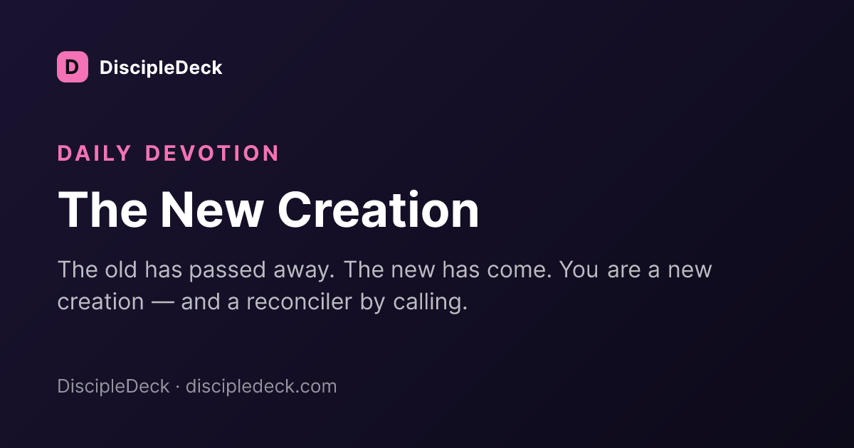 Shareable DiscipleDeck devotional for The New Creation