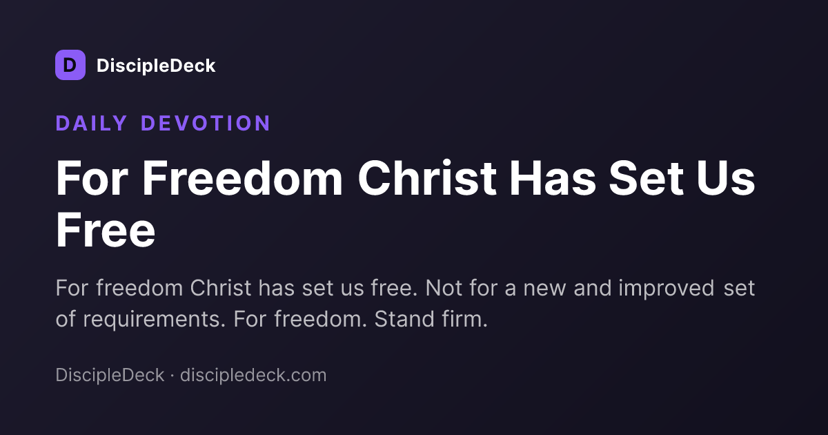 Shareable DiscipleDeck devotional for For Freedom Christ Has Set Us Free