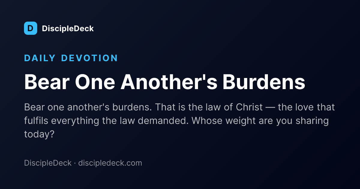 Shareable DiscipleDeck devotional for Bear One Another's Burdens