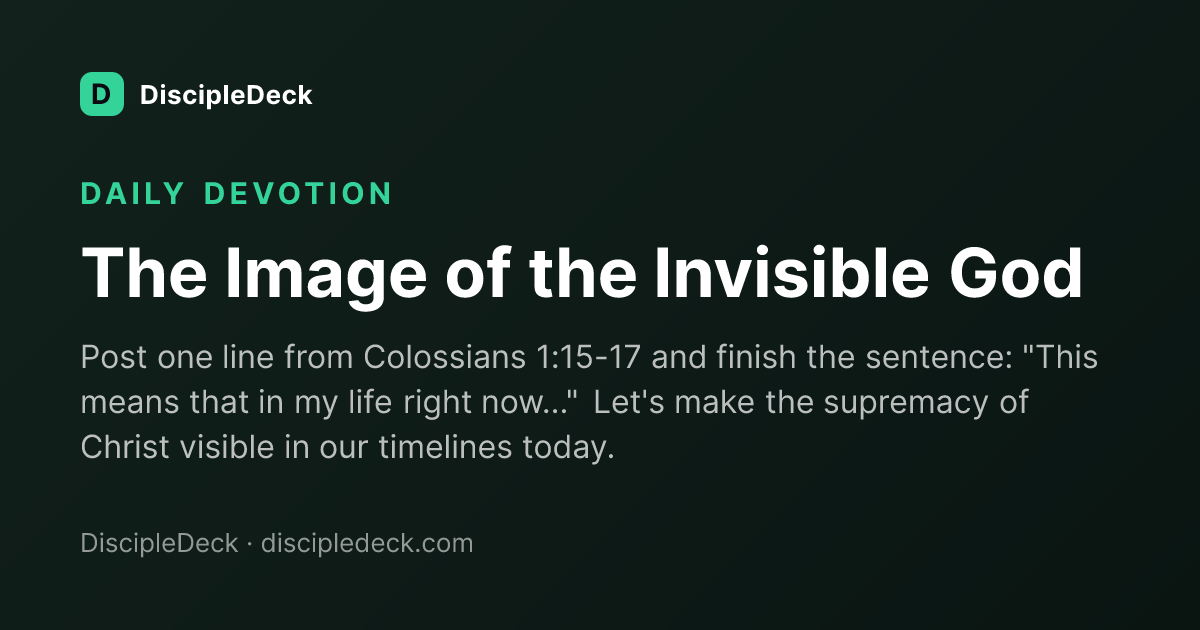Shareable DiscipleDeck devotional for The Image of the Invisible God