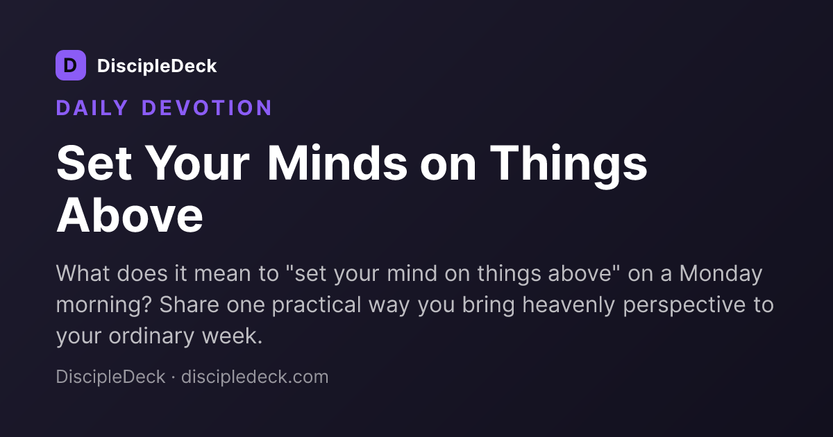 Shareable DiscipleDeck devotional for Set Your Minds on Things Above