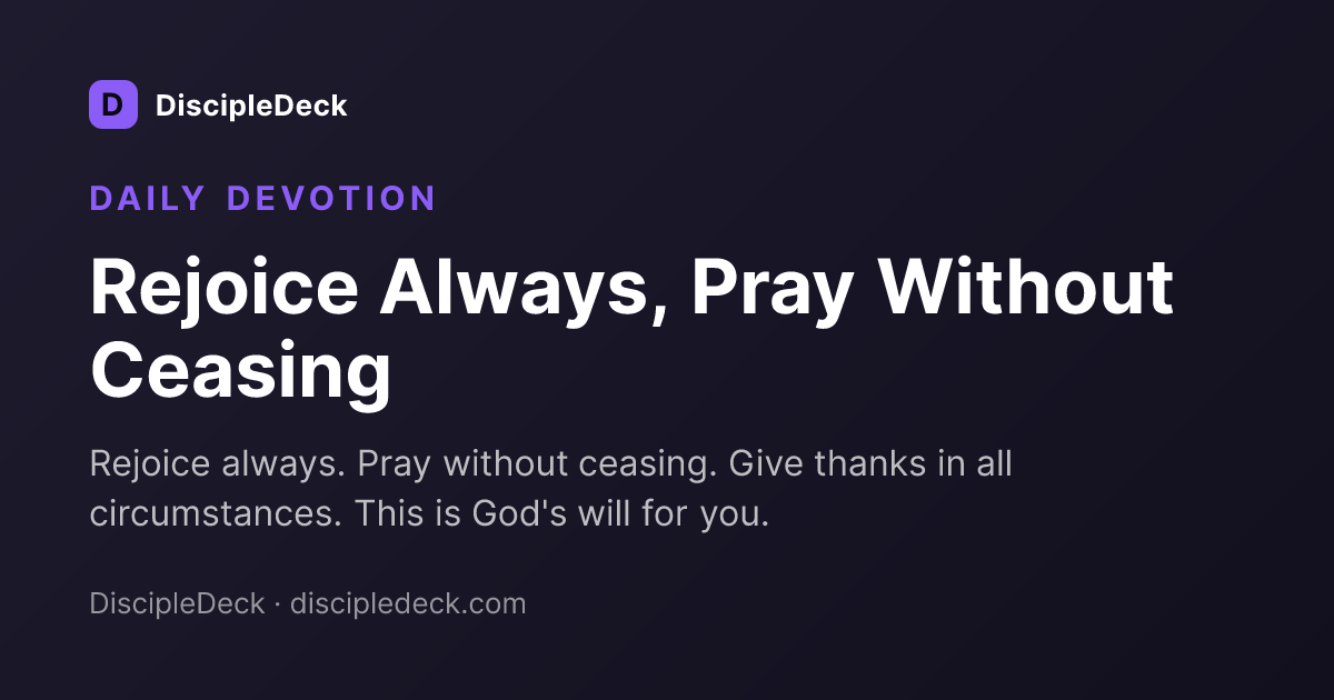 Shareable DiscipleDeck devotional for Rejoice Always, Pray Without Ceasing