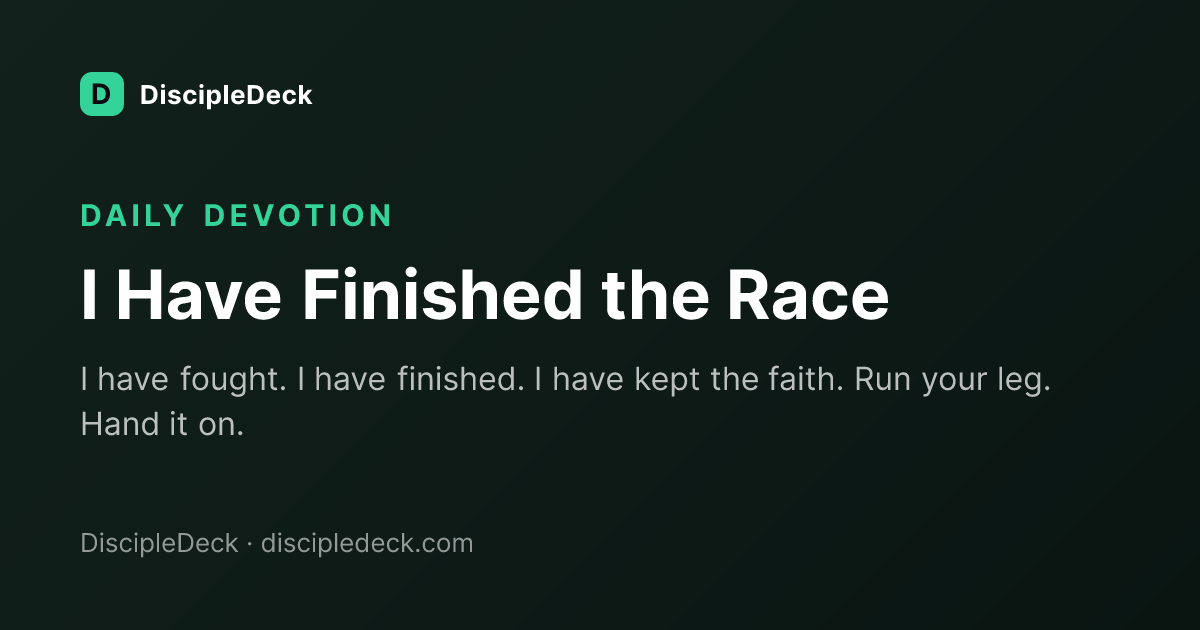 Shareable DiscipleDeck devotional for I Have Finished the Race